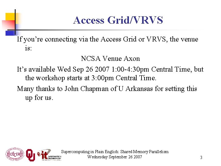 Access Grid/VRVS If you’re connecting via the Access Grid or VRVS, the venue is: