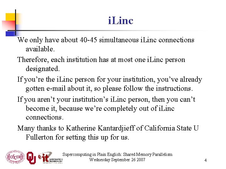 i. Linc We only have about 40 -45 simultaneous i. Linc connections available. Therefore,