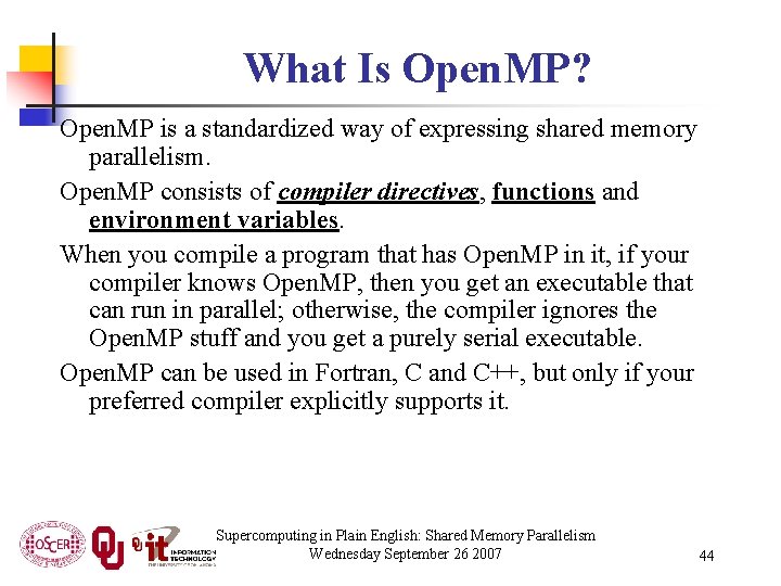 What Is Open. MP? Open. MP is a standardized way of expressing shared memory