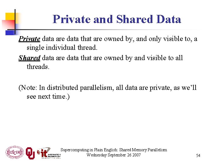 Private and Shared Data Private data are data that are owned by, and only