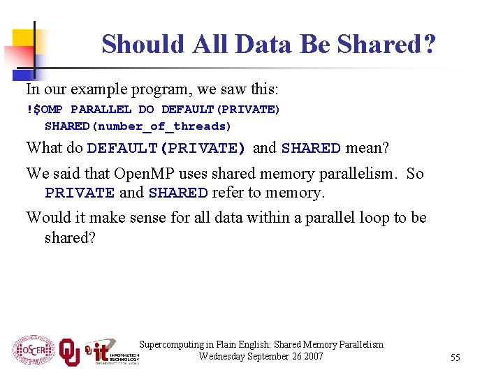 Should All Data Be Shared? In our example program, we saw this: !$OMP PARALLEL
