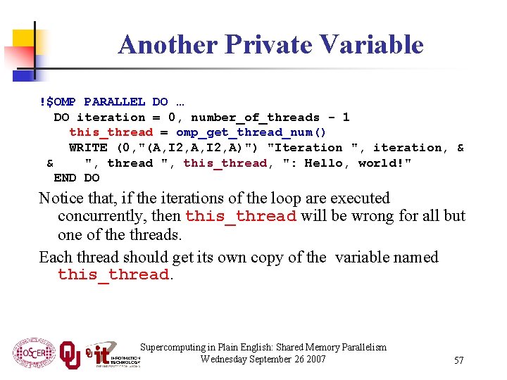 Another Private Variable !$OMP PARALLEL DO … DO iteration = 0, number_of_threads - 1