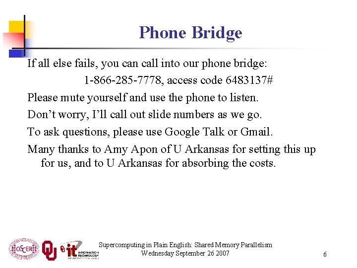 Phone Bridge If all else fails, you can call into our phone bridge: 1