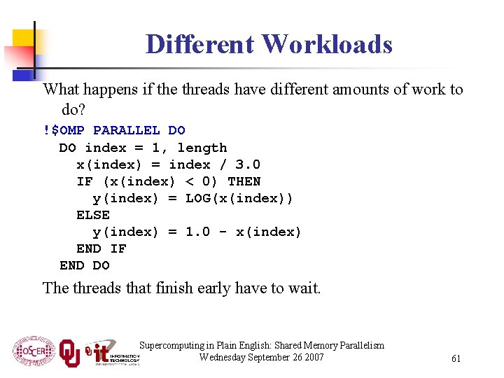 Different Workloads What happens if the threads have different amounts of work to do?