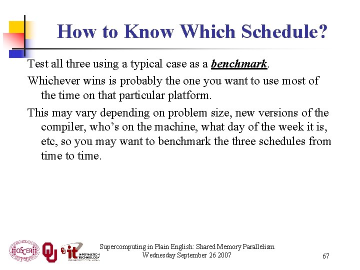 How to Know Which Schedule? Test all three using a typical case as a