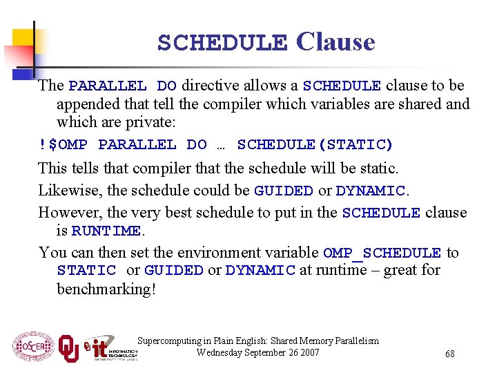 SCHEDULE Clause The PARALLEL DO directive allows a SCHEDULE clause to be appended that