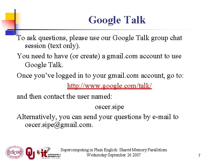 Google Talk To ask questions, please use our Google Talk group chat session (text