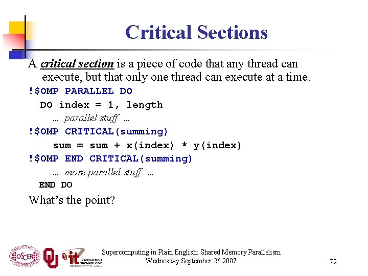 Critical Sections A critical section is a piece of code that any thread can