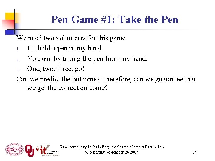 Pen Game #1: Take the Pen We need two volunteers for this game. 1.