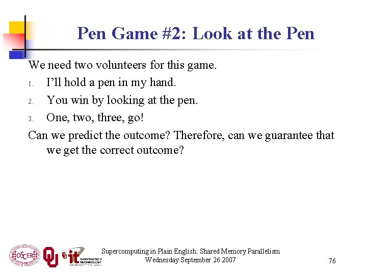 Pen Game #2: Look at the Pen We need two volunteers for this game.