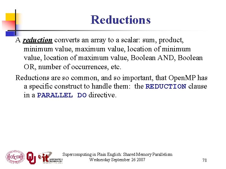 Reductions A reduction converts an array to a scalar: sum, product, minimum value, maximum