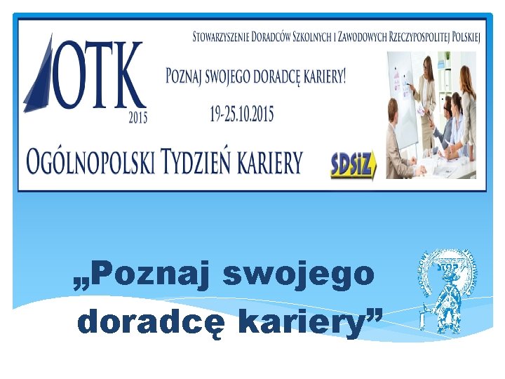 „Poznaj swojego doradcę kariery” 