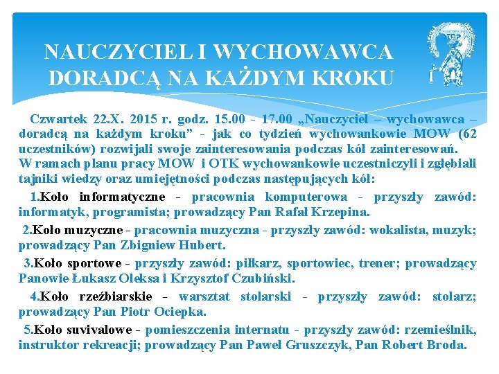 NAUCZYCIEL I WYCHOWAWCA DORADCĄ NA KAŻDYM KROKU Czwartek 22. X. 2015 r. godz. 15.