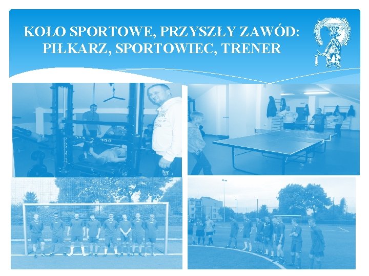 KOŁO SPORTOWE, PRZYSZŁY ZAWÓD: PIŁKARZ, SPORTOWIEC, TRENER 