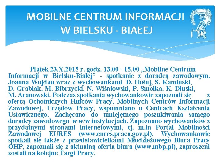 MOBILNE CENTRUM INFORMACJI W BIELSKU - BIAŁEJ Piątek 23. X. 2015 r. godz. 13.