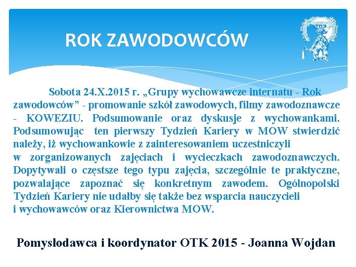 ROK ZAWODOWCÓW Sobota 24. X. 2015 r. „Grupy wychowawcze internatu - Rok zawodowców” -