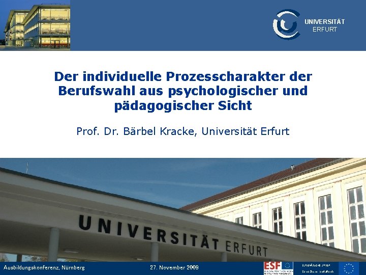 UNIVERSITÄT ERFURT Der individuelle Prozesscharakter der Berufswahl aus psychologischer und pädagogischer Sicht Prof. Dr.