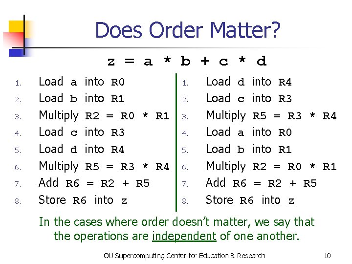 Does Order Matter? z = a * b + c * d 1. 2.