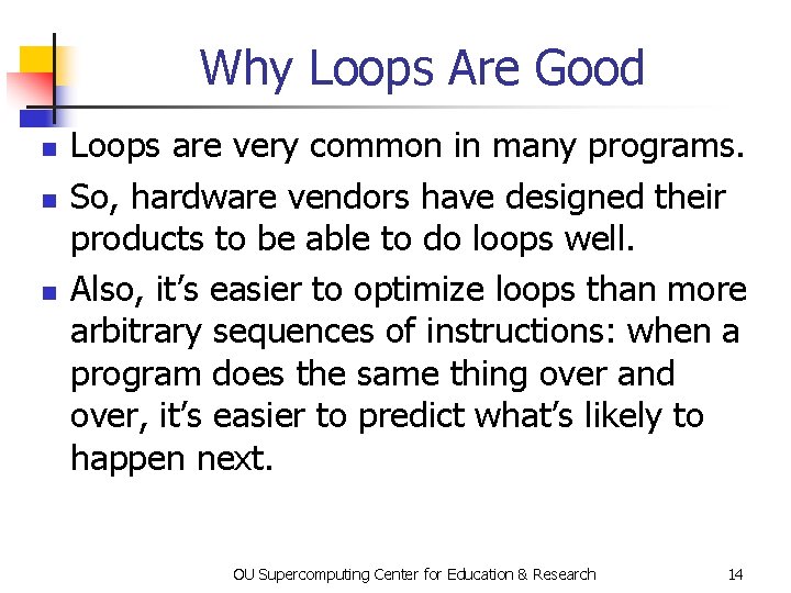 Why Loops Are Good n n n Loops are very common in many programs.