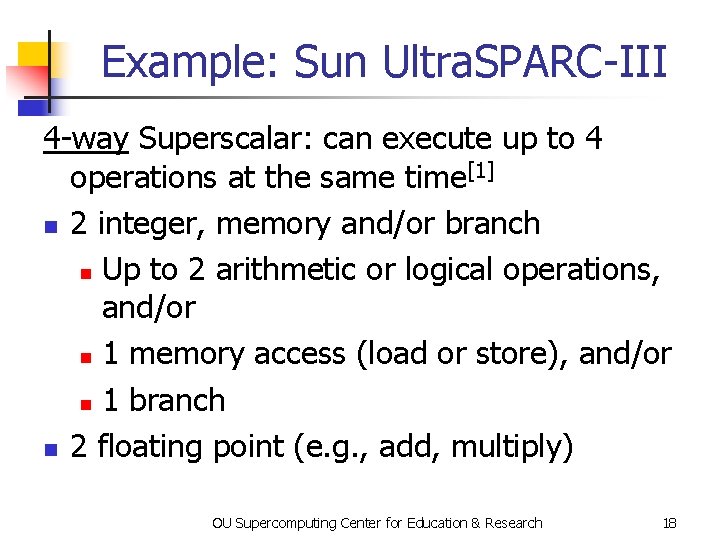 Example: Sun Ultra. SPARC-III 4 -way Superscalar: can execute up to 4 operations at