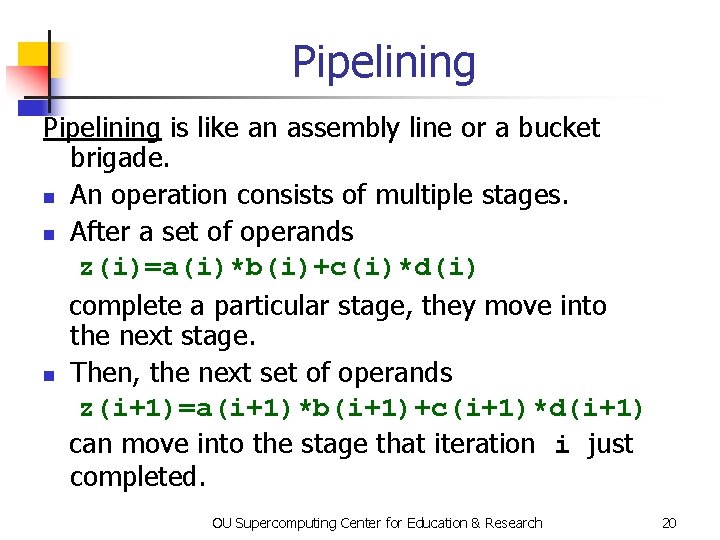Pipelining is like an assembly line or a bucket brigade. n An operation consists