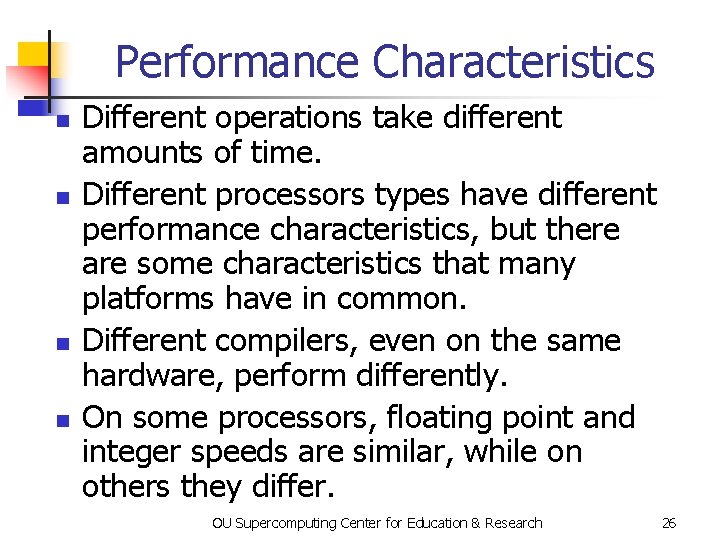 Performance Characteristics n n Different operations take different amounts of time. Different processors types