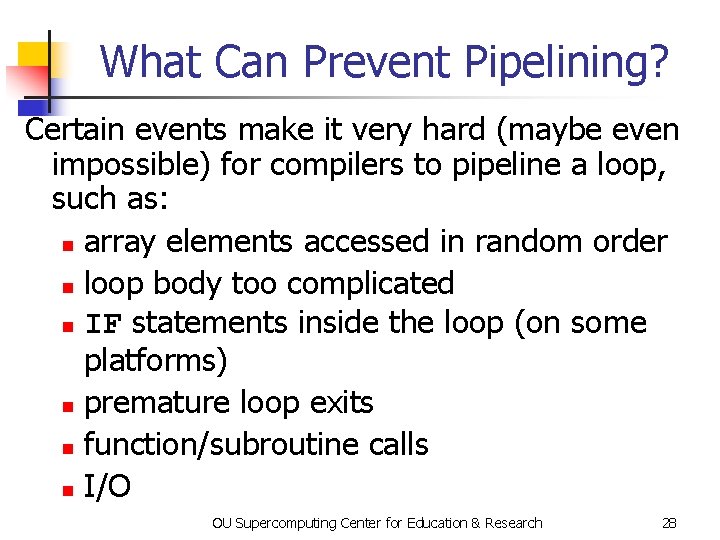 What Can Prevent Pipelining? Certain events make it very hard (maybe even impossible) for