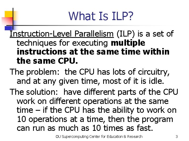 What Is ILP? Instruction-Level Parallelism (ILP) is a set of techniques for executing multiple