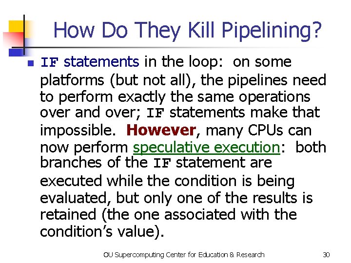 How Do They Kill Pipelining? n IF statements in the loop: on some platforms