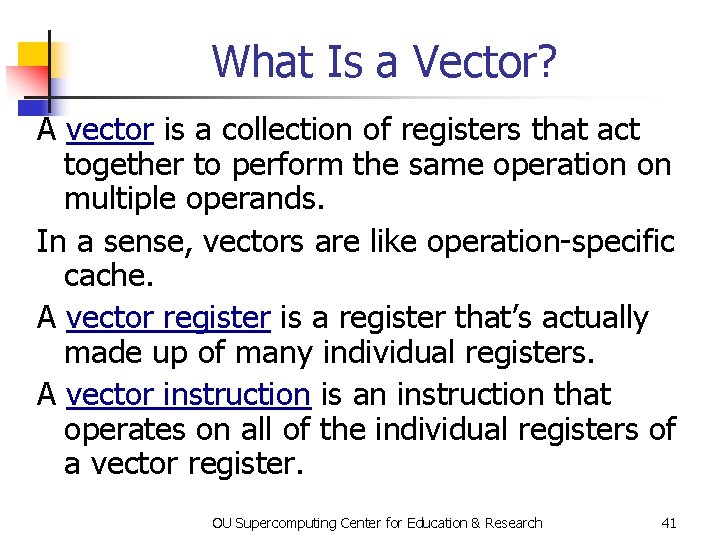 What Is a Vector? A vector is a collection of registers that act together