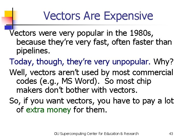 Vectors Are Expensive Vectors were very popular in the 1980 s, because they’re very