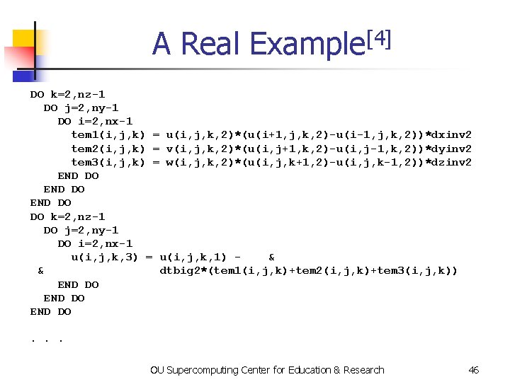 A Real [4] Example DO k=2, nz-1 DO j=2, ny-1 DO i=2, nx-1 tem