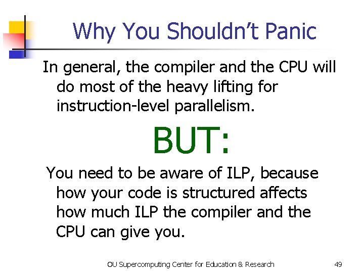 Why You Shouldn’t Panic In general, the compiler and the CPU will do most