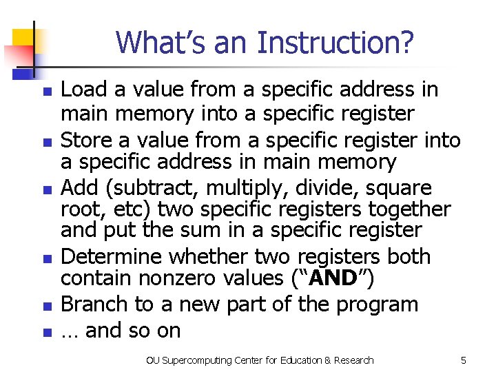 What’s an Instruction? n n n Load a value from a specific address in