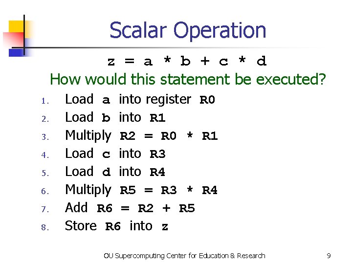 Scalar Operation z = a * b + c * d How would this