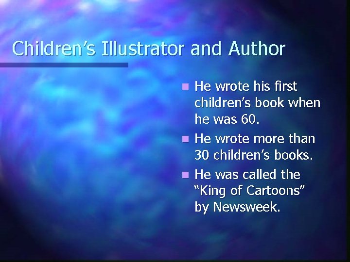Children’s Illustrator and Author He wrote his first children’s book when he was 60.