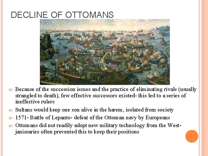 DECLINE OF OTTOMANS Because of the succession issues and the practice of eliminating rivals