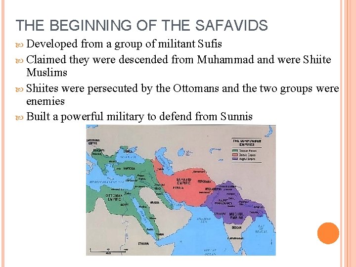 THE BEGINNING OF THE SAFAVIDS Developed from a group of militant Sufis Claimed they