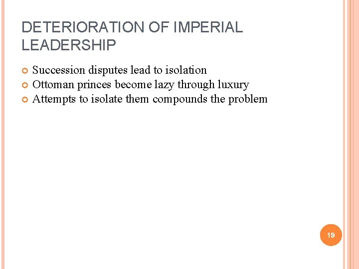 DETERIORATION OF IMPERIAL LEADERSHIP Succession disputes lead to isolation Ottoman princes become lazy through