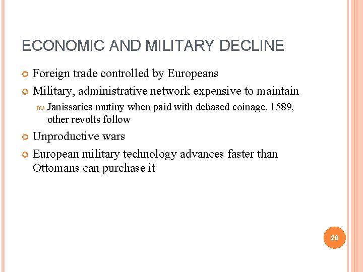 ECONOMIC AND MILITARY DECLINE Foreign trade controlled by Europeans Military, administrative network expensive to