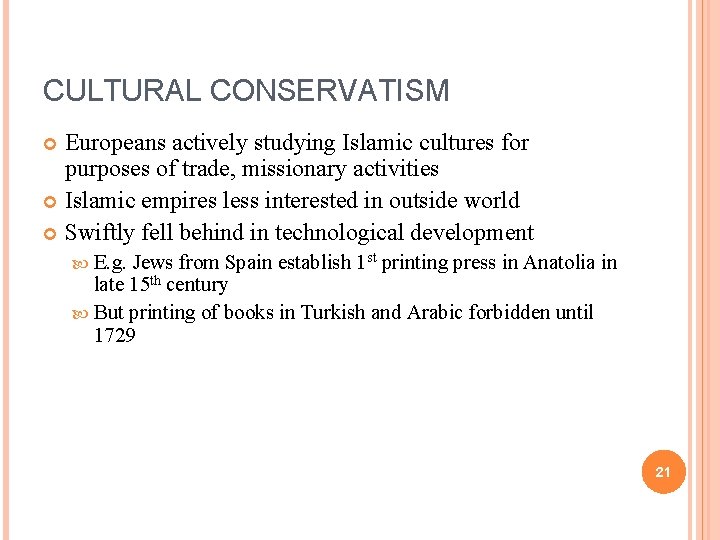 CULTURAL CONSERVATISM Europeans actively studying Islamic cultures for purposes of trade, missionary activities Islamic