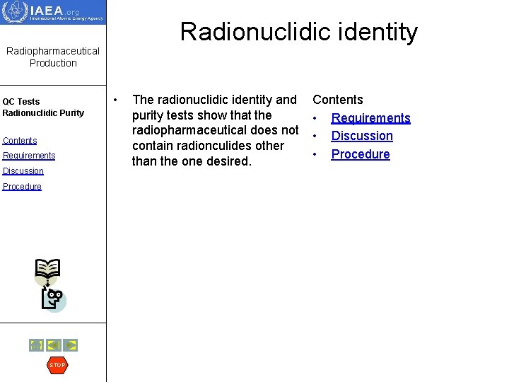 Radionuclidic identity Radiopharmaceutical Production QC Tests Radionuclidic Purity Contents Requirements Discussion Procedure STOP •