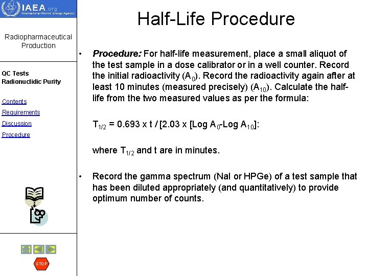 Half-Life Procedure Radiopharmaceutical Production • QC Tests Radionuclidic Purity Contents Procedure: For half-life measurement,
