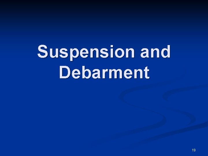 Suspension and Debarment 19 