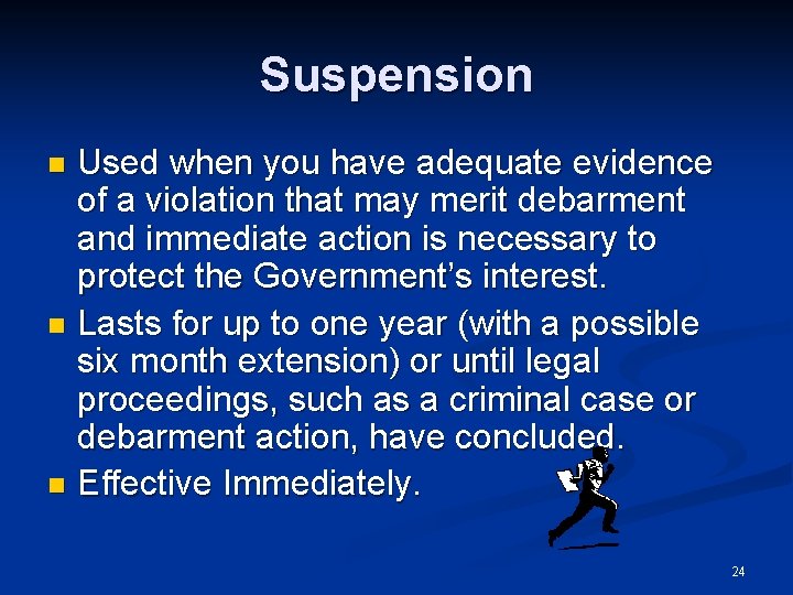 Suspension Used when you have adequate evidence of a violation that may merit debarment