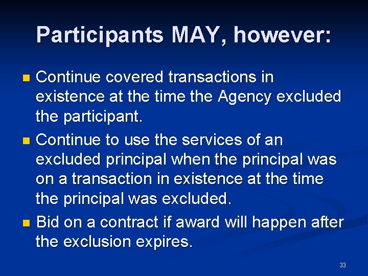 Participants MAY, however: Continue covered transactions in existence at the time the Agency excluded
