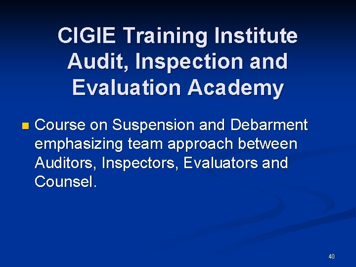 CIGIE Training Institute Audit, Inspection and Evaluation Academy n Course on Suspension and Debarment