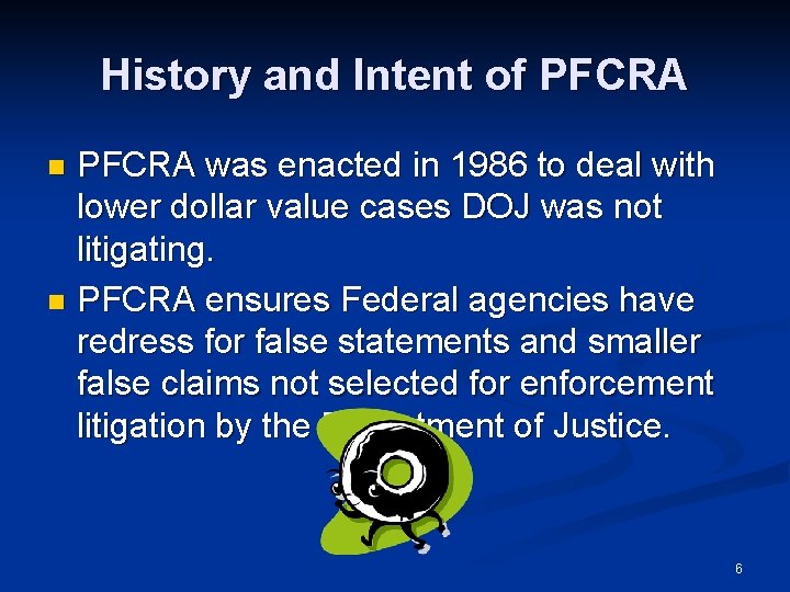 History and Intent of PFCRA was enacted in 1986 to deal with lower dollar