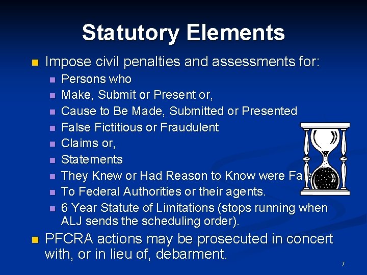 Statutory Elements n Impose civil penalties and assessments for: n n n n n
