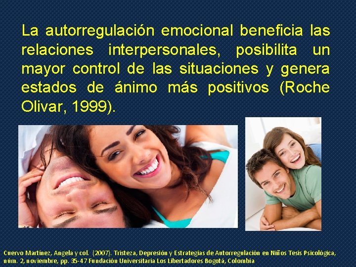 La autorregulación emocional beneficia las relaciones interpersonales, posibilita un mayor control de las situaciones